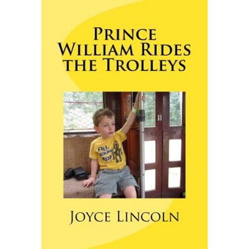 Prince William Rides the Trolleys Paperback, Createspace Independent Publishing Platform