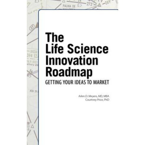 The Life Science Innovation Roadmap: Bioscience Innovation Assessment Planning Strategy Execution and Implementation Hardcover, Logos Press