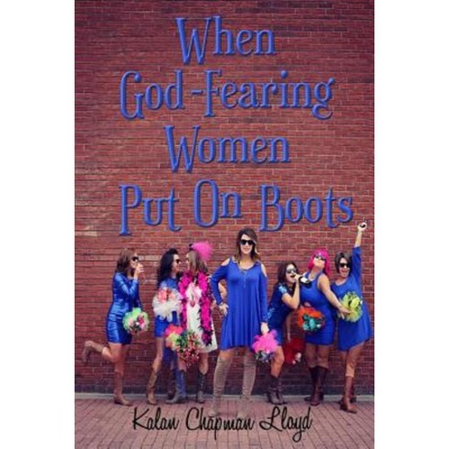 When God-Fearing Women Put on Boots: A Southern Chick-Lit Cozy Mystery Paperback, Createspace Independent Publishing Platform