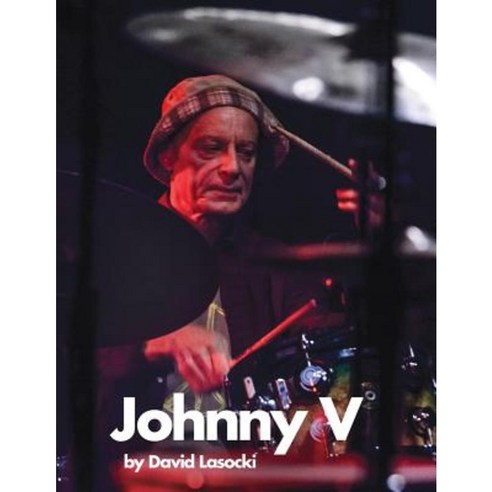 Johnny V: John Vidacovich of New Orleans on the Drums and on the Cymbals Paperback, Createspace Independent Publishing Platform