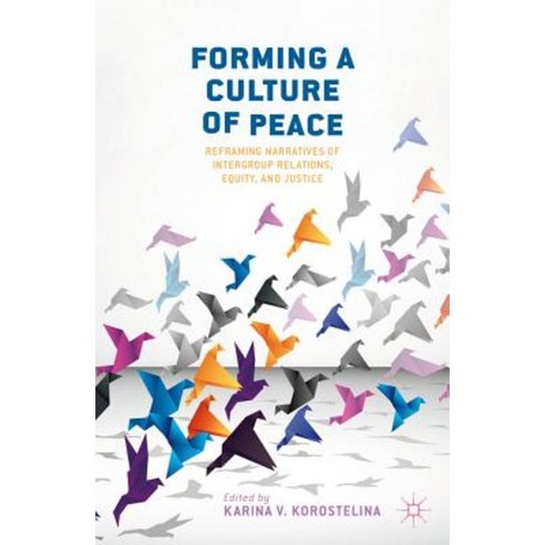 Forming a Culture of Peace: Reframing Narratives of Intergroup Relations Equity and Justice Hardcover, Palgrave MacMillan