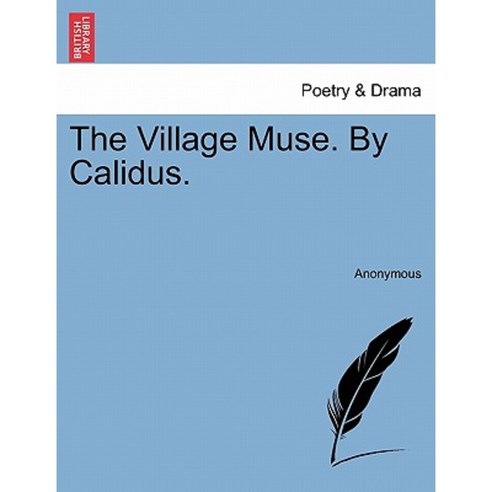 The Village Muse. by Calidus. Paperback, British Library, Historical Print Editions