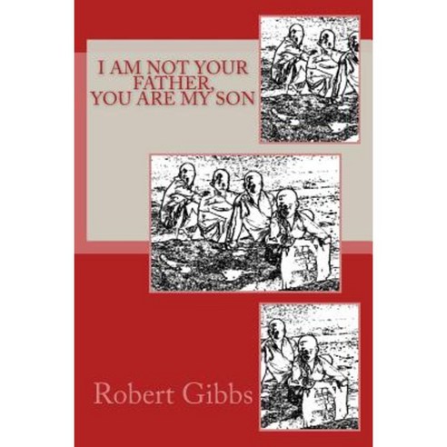I Am Not Your Father You Are My Son Paperback, Createspace Independent Publishing Platform
