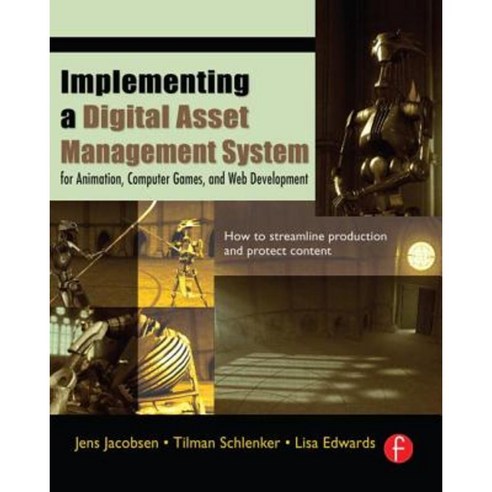 Implementing a Digital Asset Management System: For Animation Computer Games and Web Development Paperback, Focal Press