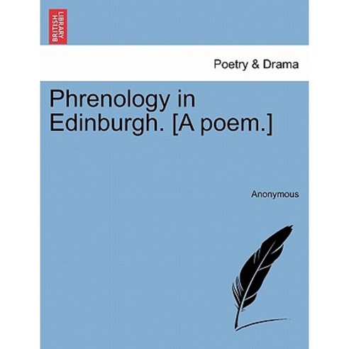 Phrenology in Edinburgh. [A Poem.] Paperback, British Library, Historical Print Editions
