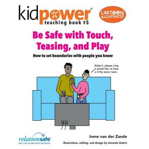 Be Safe with Touch Teasing & Play: How to Set Boundaries with People You Know Paperback, Createspace Independent Publishing Platform