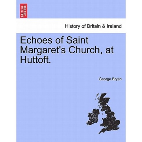 Echoes of Saint Margaret''s Church at Huttoft. Paperback, British Library, Historical Print Editions
