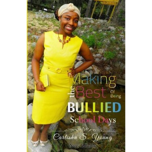 Making the Best of Being Bullied: School Days Paperback, Createspace Independent Publishing Platform