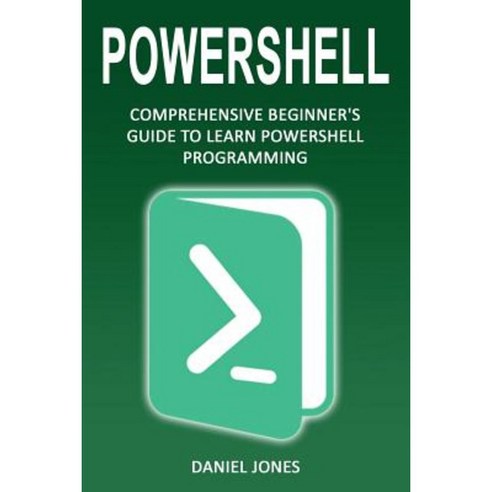 Powershell: Comprehensive Beginner''s Guide to Learn Powershell ...