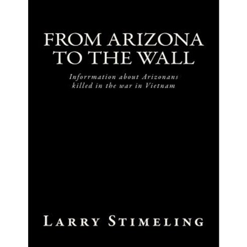 From Arizona to the Wall Paperback, Createspace Independent Publishing Platform