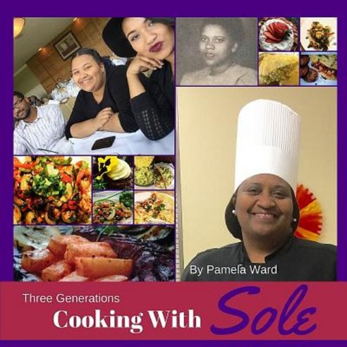 Three Generations Cooking with Sole Paperback, Createspace Independent Publishing Platform