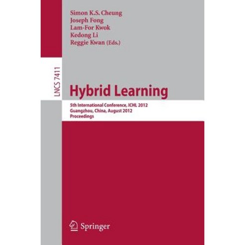 Hybrid Learning: 5th International Conference Ichl 2012 Guangzhou China August 13-15 2012 Proceedings Paperback, Springer