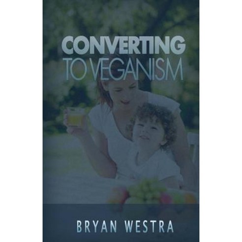 Converting to Veganism Paperback, Createspace Independent Publishing Platform