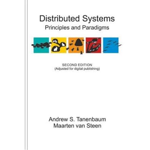 Distributed Systems: Principles and Paradigms Paperback, Createspace Independent Publishing Platform
