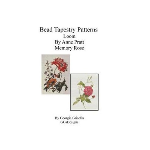 Bead Tapestry Patterns Loom by Anne Pratt Memory Rose Paperback, Createspace Independent Publishing Platform