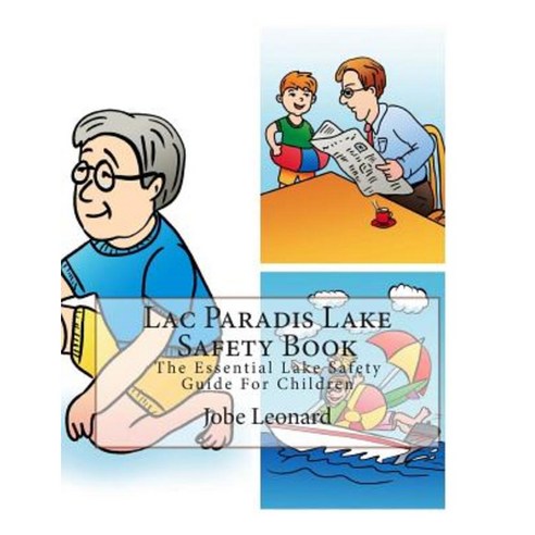 Lac Paradis Lake Safety Book: The Essential Lake Safety Guide for Children Paperback, Createspace Independent Publishing Platform