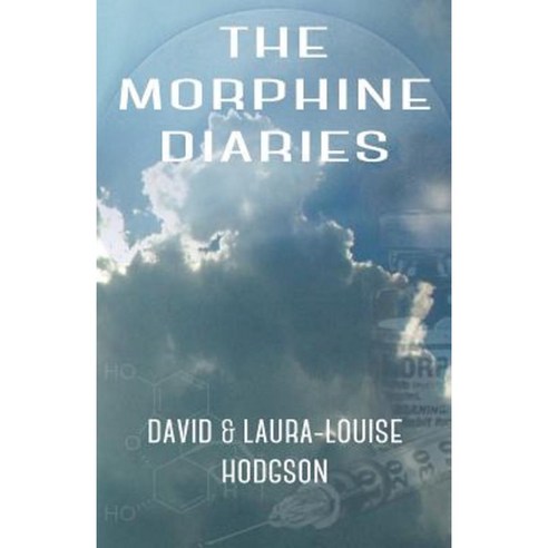 The Morphine Diaries Paperback, Createspace Independent Publishing Platform