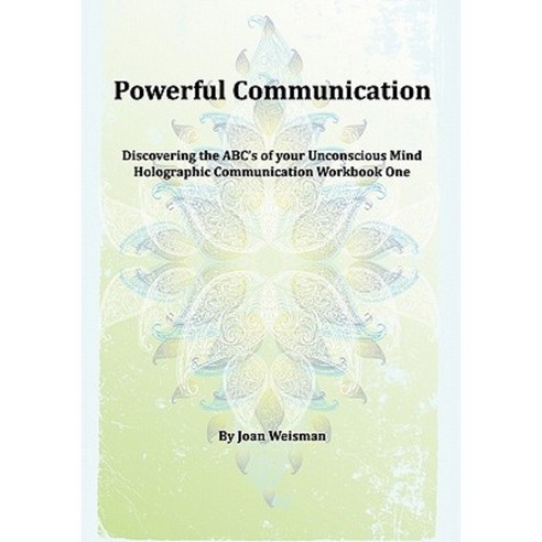 Powerful Communication: Discovering the ABC''s of Your Unconscious Mind Paperback, Createspace Independent Publishing Platform