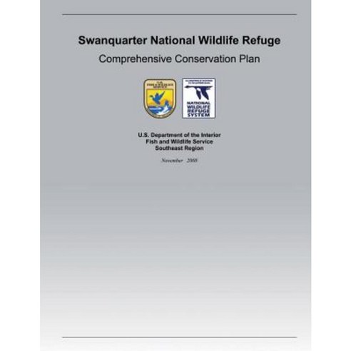 Swanquarter National Wildlife Refuge Comprehensive Conservation Plan Paperback, Createspace Independent Publishing Platform