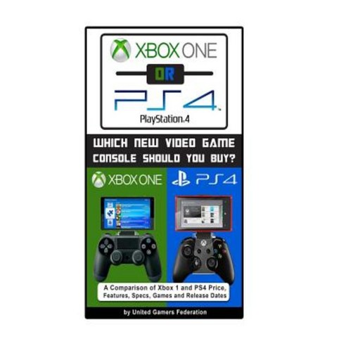 Xbox One or Ps4 [Playstation 4]: Which New Video Game Console Should You Buy? Paperback, Createspace Independent Publishing Platform