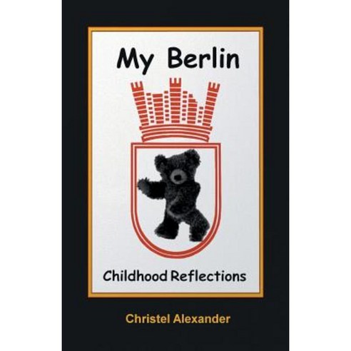 My Berlin: Childhood Reflections Paperback, Cka Music, a Division of Cka Enterprises, Inc