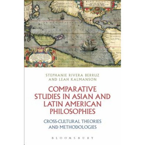 Comparative Studies in Asian and Latin American Philosophies: Cross-Cultural Theories and Methodologies Hardcover, Bloomsbury Academic