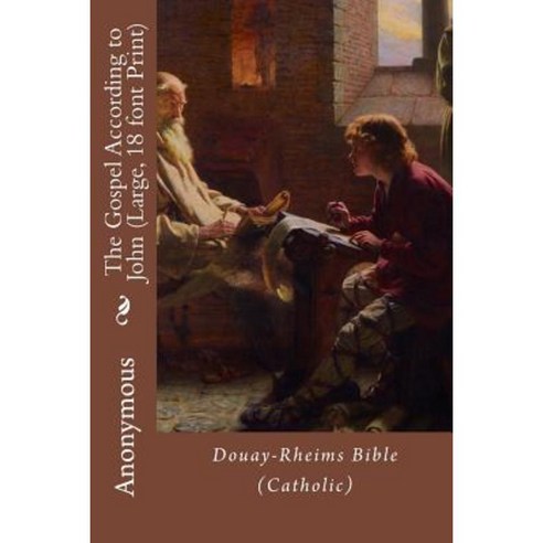 The Gospel According to John (Large 18 Font Print): Douay-Rheims Bible ...