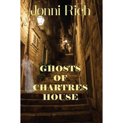Ghosts of Chartres House: Ghosts of Chartres House Paperback, Createspace Independent Publishing Platform