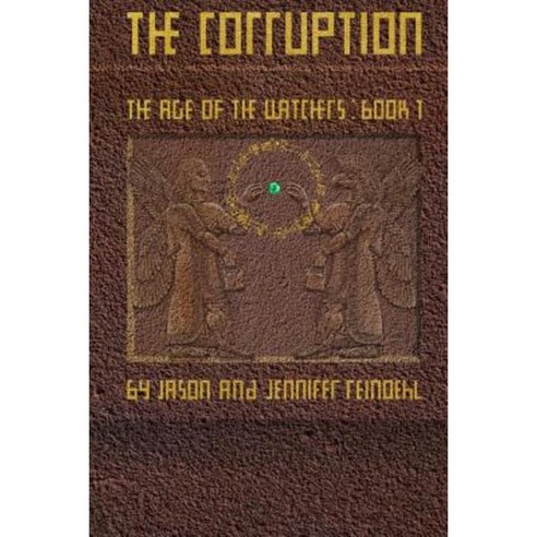 The Corruption: The Age of the Watchers: Book 1 Paperback, Createspace Independent Publishing Platform