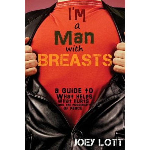 I''m a Man with Breasts (Gynecomastia): A Guide to What Helps What Hurts and Th Paperback, Createspace Independent Publishing Platform