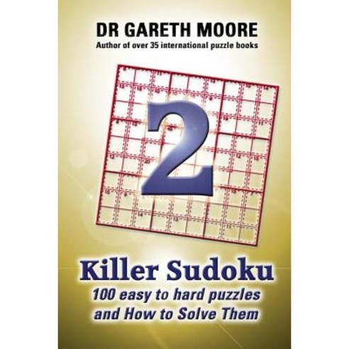 Killer Sudoku 2: 100 Easy to Hard Puzzles and How to Solve Them Paperback, Createspace Independent Publishing Platform