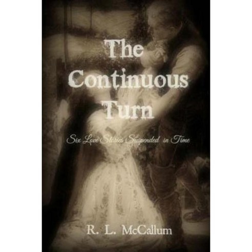 The Continuous Turn: An Anthology of Love and the Supernatural Paperback, Createspace Independent Publishing Platform