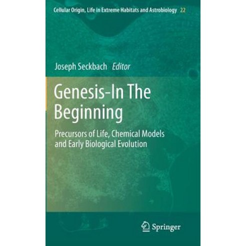 Genesis - In the Beginning: Precursors of Life Chemical Models and Early Biological Evolution Hardcover, Springer