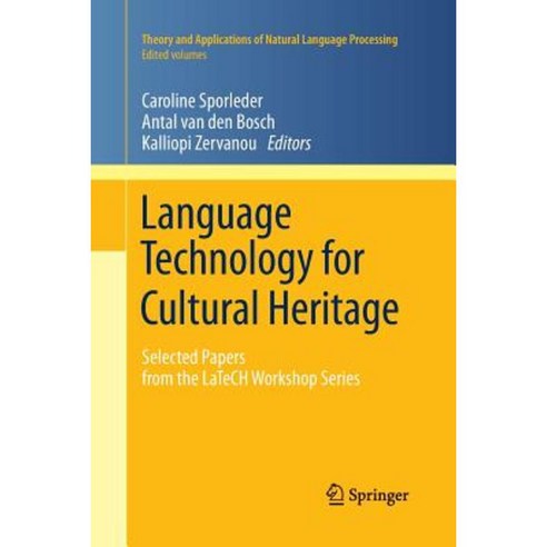 Language Technology for Cultural Heritage: Selected Papers from the Latech Workshop Series Paperback, Springer