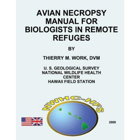 Avian Necropsy Manual for Biologists in Remote Refuges Paperback, Createspace Independent Publishing Platform