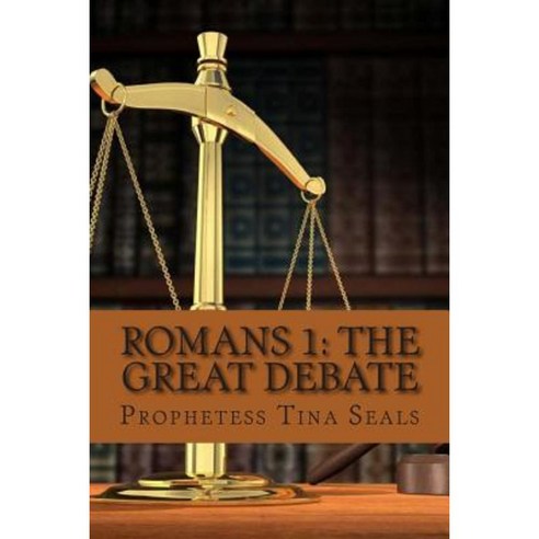 Romans 1: The Great Debate Paperback, Createspace Independent Publishing Platform