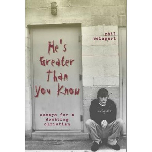 He''s Greater Than You Know: Essays for a Doubting Christian Paperback, Createspace Independent Publishing Platform