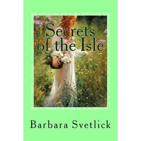 Secrets of the Isle: Book II - John Ellery''s Daughters Paperback, Createspace Independent Publishing Platform