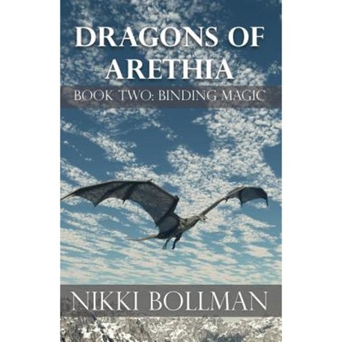 Binding Magic: Dragons of Arethia Book Two Paperback, Createspace Independent Publishing Platform