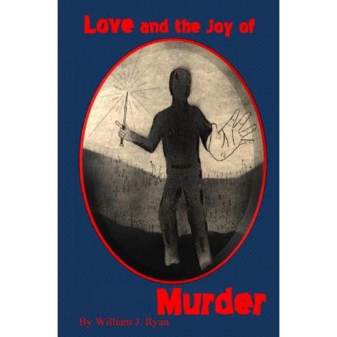 Love and the Joy of Murder Paperback, Createspace Independent Publishing Platform