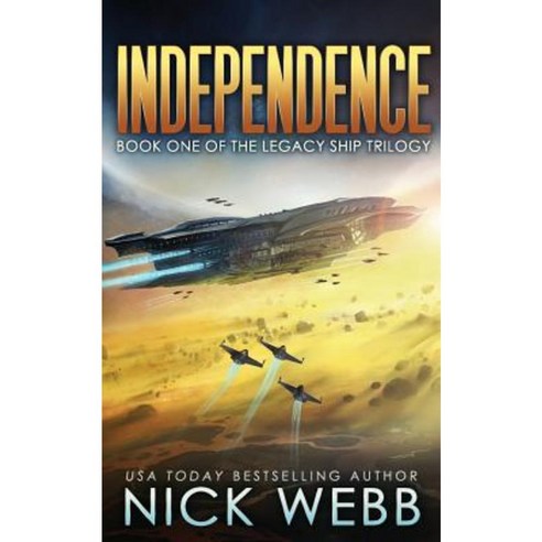 Independence: Book One of the Legacy Ship Trilogy Paperback, Createspace Independent Publishing Platform