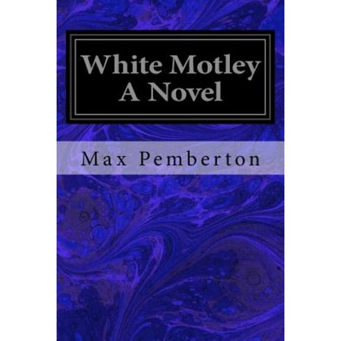 White Motley a Novel Paperback, Createspace Independent Publishing Platform