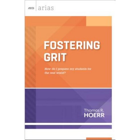 Fostering Grit: How Do I Prepare My Students for the Real World? Paperback, Association for Supervision & Curriculum Deve