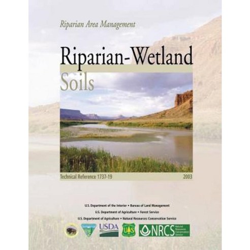 Riparian Area Management: Riparian-Wetland Soils Paperback, Createspace Independent Publishing Platform