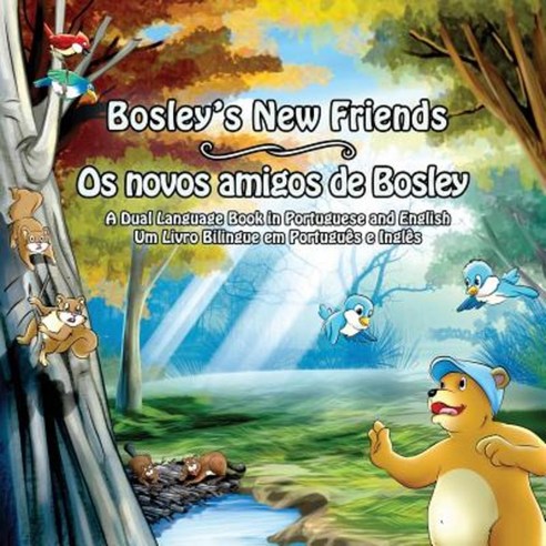 Bosley''s New Friends (Portuguese - English): A Dual Language Book Paperback, Createspace Independent Publishing Platform