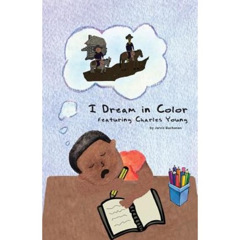 I Dream in Color Featuring Charles Young Paperback, Createspace Independent Publishing Platform