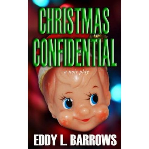 Christmas Confidential: A Christmas Noir Play Paperback, Createspace Independent Publishing Platform