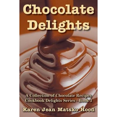 Chocolate Delights Cookbook Volume I Paperback, Whispering Pine Press International, Inc.