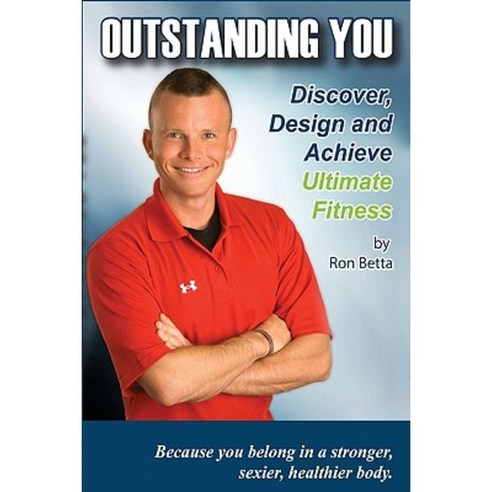 Outstanding You: Discover Design and Achieve Ultimate Fitness Paperback, Createspace Independent Publishing Platform