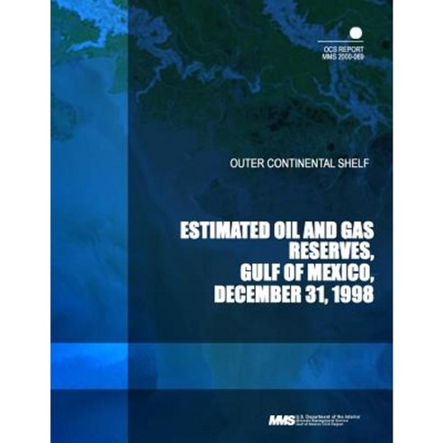 Outer Continental Shelf: Estimated Oil and Gas Reserves Gulf of Mexico December 31 1998 Paperback, Createspace